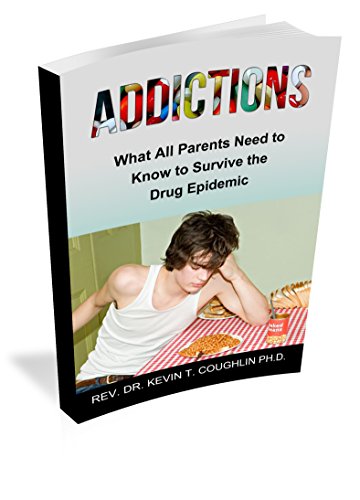 Addictions: What All Parents Need to Know to Survive the Drug Epidemic