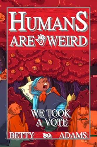 Humans are Weird: We Took A Vote