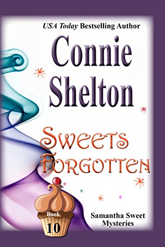 Sweets Forgotten: A Sweetâ€™s Sweets Bakery Mystery (Samantha Sweet Magical Cozy Mystery Series Book 10)