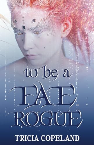 To be a Fae Rogue (Realm Chronicles)