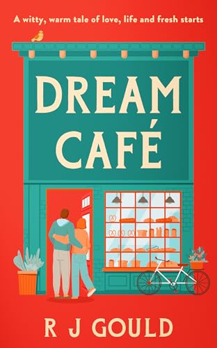 Dream Cafe: A witty, warm tale of love, life and fresh starts (at the Dream Cafe series)