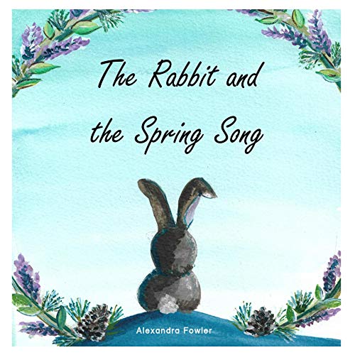 The Rabbit and the Spring Song: A preschool illustrated story where Rabbit searches for the signs of spring