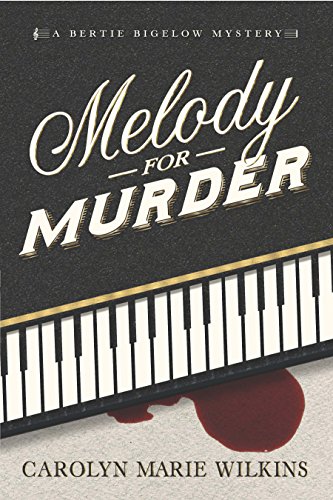 Melody for Murder: A Bertie Bigelow Mystery (The Bertie Bigelow Mysteries Book 1)