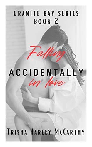 Falling Accidentally in Love (A Granite Bay Series)