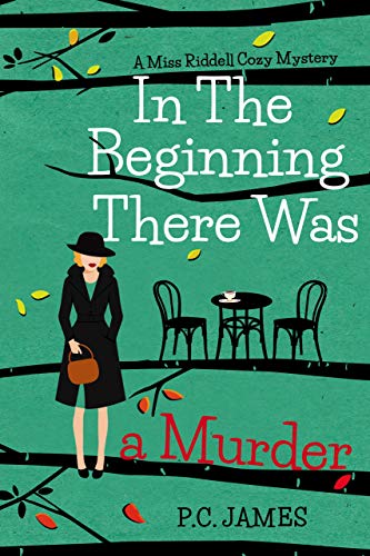 In The Beginning, There Was a Murder: An Amateur Female Sleuth Historical Cozy Mystery (Miss Riddell Cozy Mysteries Book 1)