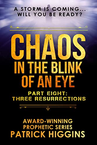 Chaos In The Blink Of an Eye Part Eight: Three Resurrections