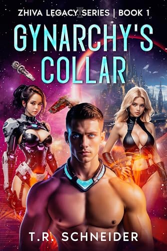 Gynarchy's Collar: A Dystopian Sci-Fi Romance in an Alien Matriarchy (Zhiva Legacy Book 1)