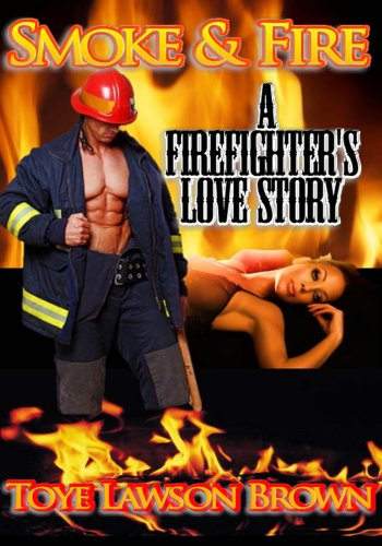 Smoke & Fire A Firefighter's Love Story (The Men of CLE-FD Book 2)