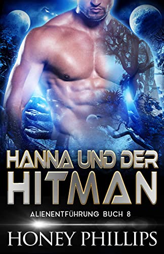 HANNA UND DER HITMAN: EINE SCI-FI-ALIEN-LIEBESGESCHICHTE (ALIENENTFÃœHRUNG 8) (German Edition)