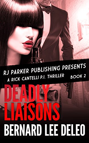 Rick Cantelli, P.I. (Book 2) Deadly Liaisons (Rick Cantelli, P.I. Detectives)