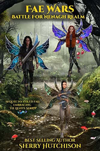 Fae Wars: Battle For Nenagh Realm (Embracing The Lights The Saga Continues of Chasing The Lights Book 2)