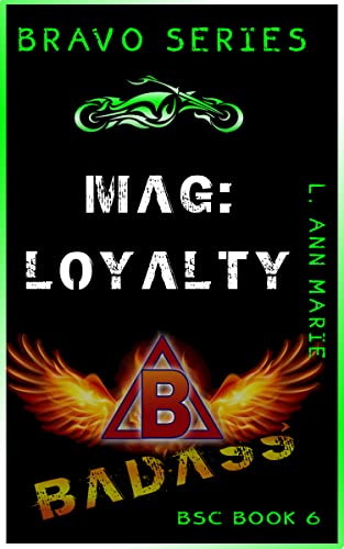 Mag: Loyalty:  Badass is in the showing! Book Three (Bravo Rising Series)