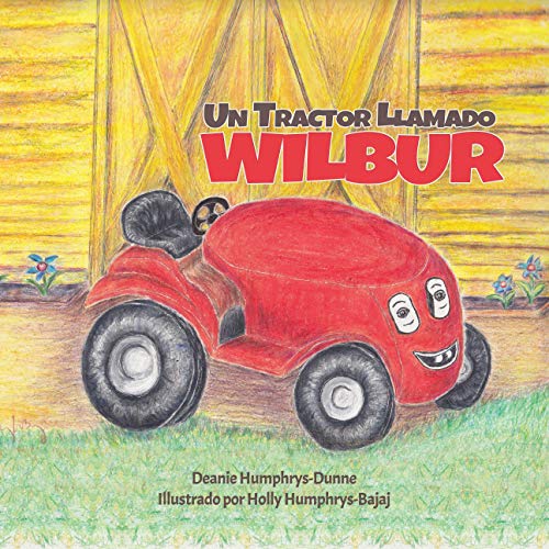 Un Tractor Llamado Wilbur: Las Amistades Duran Para Siempre (Spanish Edition)