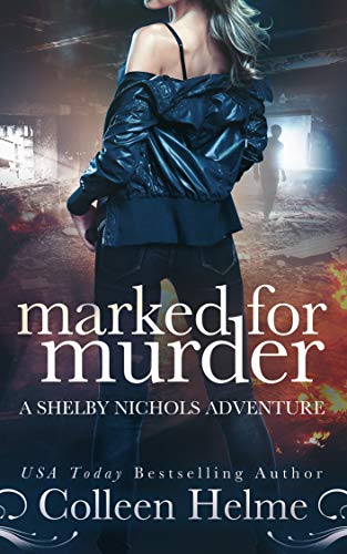 Marked for Murder: A Shelby Nichols Mystery Adventure (Shelby Nichols Adventure Book 12)