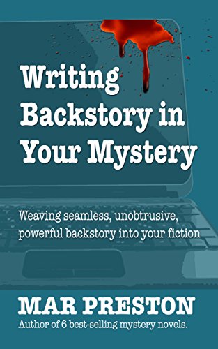 Writing Backstory in Your Mystery Fiction (Writing Your First Mystery  Book 5)