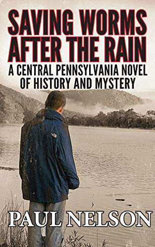 Saving Worms After the Rain: A Central Pennsylvania Novel of History and Mystery (Aspen Winkleman Mysteries Book 1)