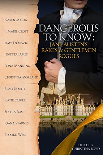 Dangerous to Know: Jane Austen's Rakes & Gentlemen Rogues