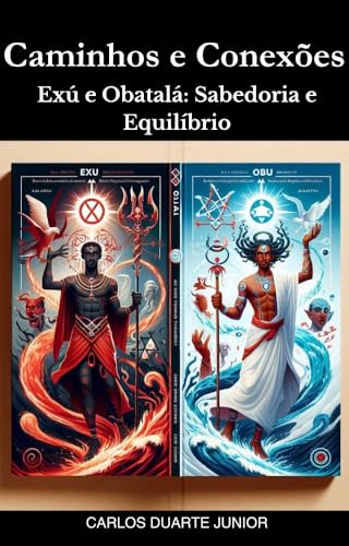 Exú e Obatalá: Sabedoria e Equilíbrio (Caminhos e Conexões Livro 1) (Portuguese Edition)