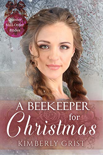 A Beekeeper for Christmas (Spinster Mail-Order Brides Book 25)