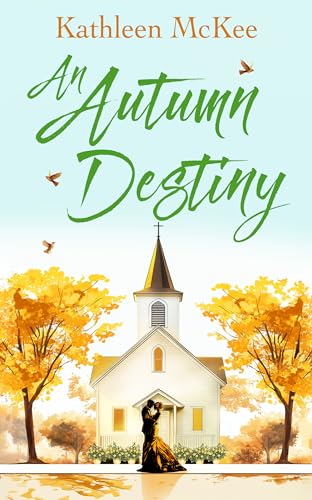 An Autumn Destiny: A Second-Chance Romance of Love, Community and New Beginnings (Journeys Book 3)