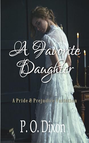 A Favorite Daughter: A Pride and Prejudice Variation (Stand-alone Pride and Prejudice Variations Romantic Escapes)