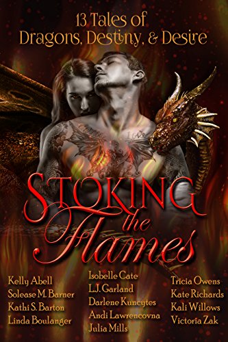 Stoking the Flames: 13 Tales of Dragons, Destiny and Desire