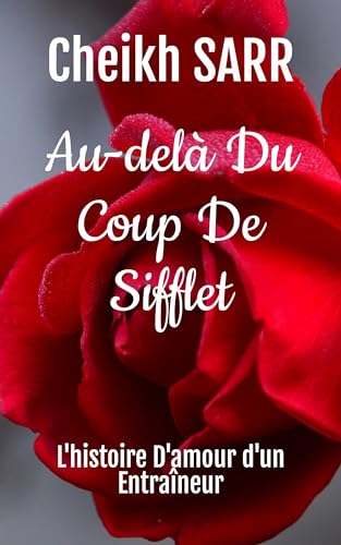 Au-delà Du Coup De Sifflet: L'histoire D'amour d'un Entraîneur (Un amour qui défie les conventions t. 1) (French Edition)