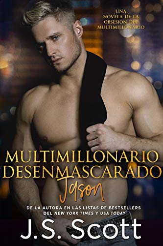 Multimillonario Desenmascarado ~ Jason: La ObsesiÃ³n del Multimillonario (Spanish Edition)