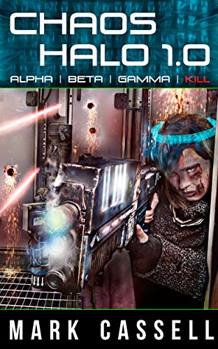 Alpha Beta Gamma Kill: post-apocalyptic short stories: Cyberpunk - Chaos Halo 1.0
