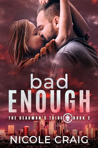 Bad Enough : The Deadman's Tribe Book 2