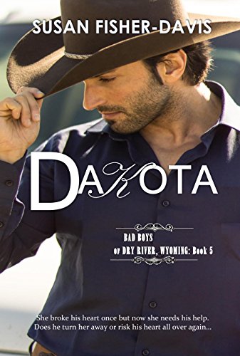 Dakota Bad Boys of Dry River, Wyoming Book 5