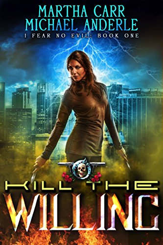 Kill The Willing: An Urban Fantasy Action Adventure (I Fear No Evil Book 1)