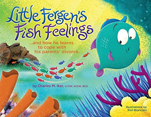 Little Fergen's Fish Feelings: ...And How He Learns to Cope with his Parents' Divorce. (1)