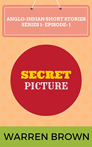 SECRET PICTURE (ANGLO-INDIAN SHORT STORIES- SERIES- 1 EPISODE 1)