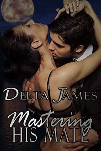 Mastering His Mate: An Alpha Shifter Romance (Wayward Mates Book 3)