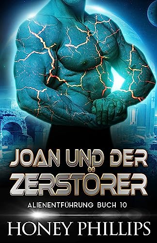 JOAN UND DER ZERSTÃ–RER: EINE SCI-FI-ALIEN-LIEBESGESCHICHTE (ALIENENTFÃœHRUNG Book 10)