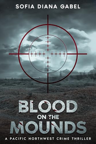 Blood on the Mounds: A Pacific Northwest Crime Thriller