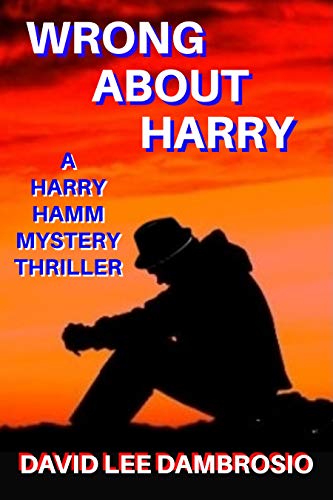 Wrong About Harry (A Harry Hamm Mystery Thriller)