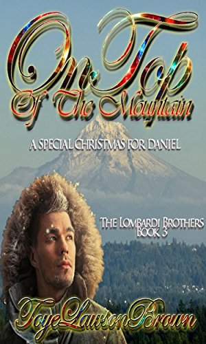 On Top of The Mountain: A Special Christmas For Daniel (The Lombardi Brothers Book 3)