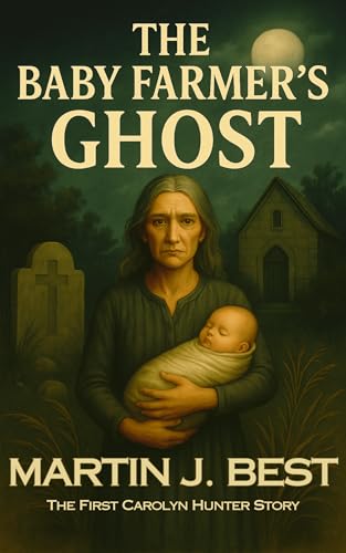 The Baby Farmer's Ghost: A Carolyn Hunter Story (The Carolyn Hunter Stories Book 1)
