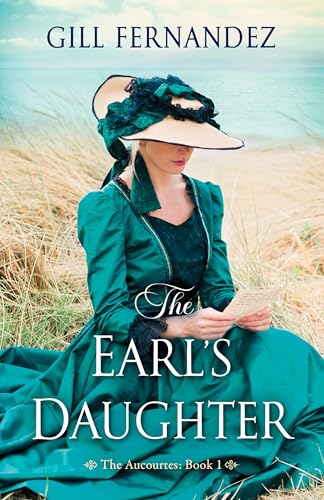 The Earl's Daughter: The Aucourte Chronicles Book One (The Aucourtes 1)