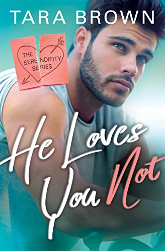He Loves You Not (Serendipity Book 2)