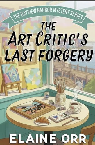 The Art Critic's Last Forgery (Bay View Harbor Mysteries Book 1)