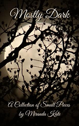 Mostly Dark: An anthology of short dark, horror stories