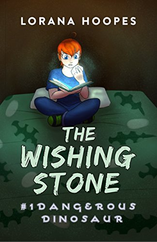 The Wishing Stone Picture Book: #1 Dangerous Dinosaur (The Wishing Stone Picture Books)