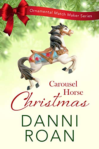 Carousel Horse Christmas (The Ornamental Match Makers Series Book 1)