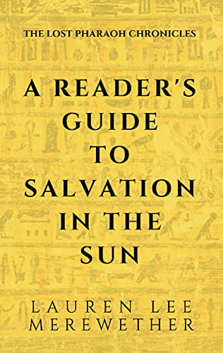 A Reader's Guide to Salvation in the Sun: The Lost Pharaoh Chronicles