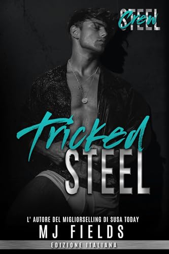 Tricked Steel (Steel Crew (Men of Steel- 2nd Generazione) Vol. 5) (Italian Edition)