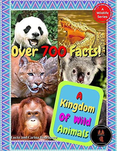 A Kingdom of Wild Animals: Over 700 Facts! (Our Wild Kingdom Series)