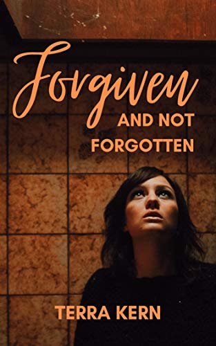 Forgiven and Not Forgotten